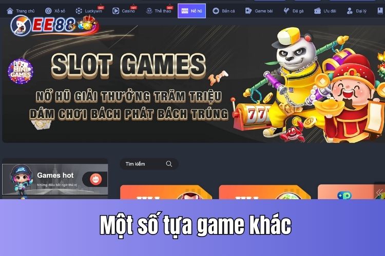 Một số tựa game nổi bật khác tại nhà cái EE88