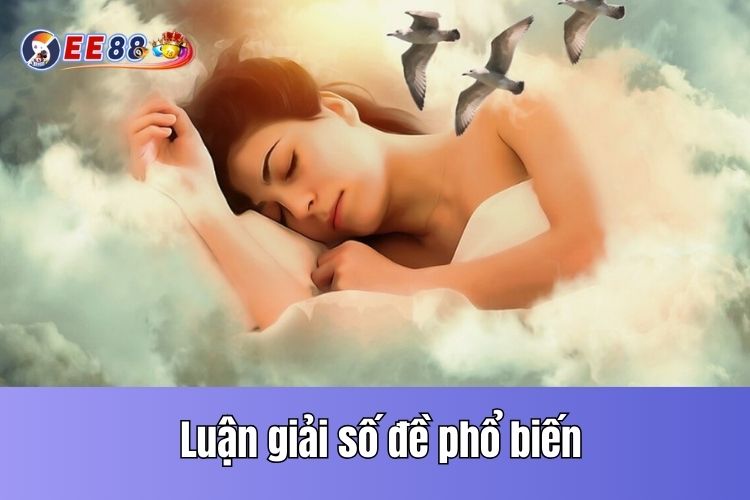 Luận giải số đề thông qua các giấc mơ phổ biến