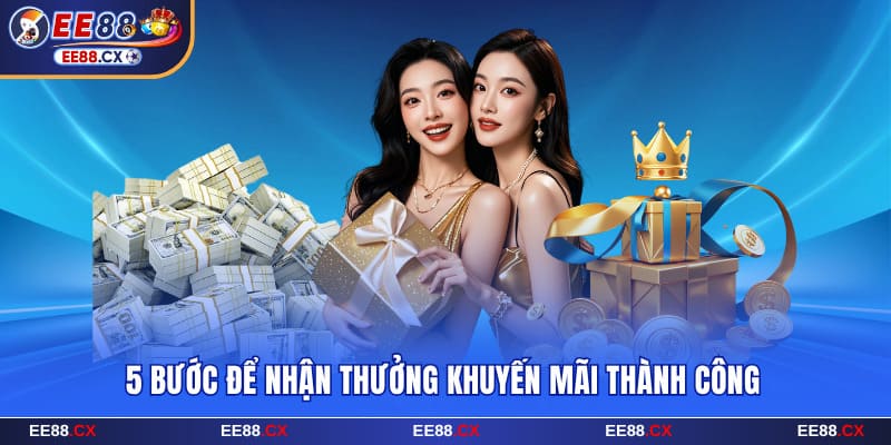 Tổng Hợp 5 Khuyến Mãi EE88 Hấp Dẫn, Không Nên Bỏ Lỡ 7 5 bước để nhận thưởng khuyến mãi thành công