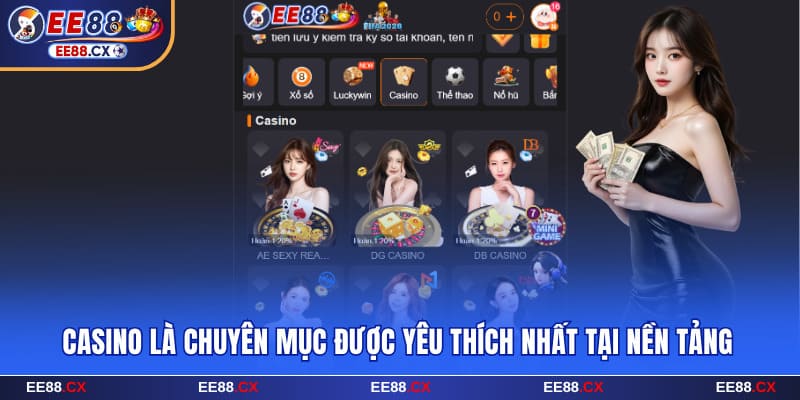 Casino là chuyên mục được yêu thích nhất tại nền tảng