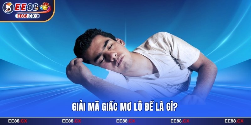 Giải Mã Giấc Mơ Lô Đề Chuẩn Và Gợi Ý Những Con Số Đẹp 5 Đôi điều về giải mã giấc mơ lô đề