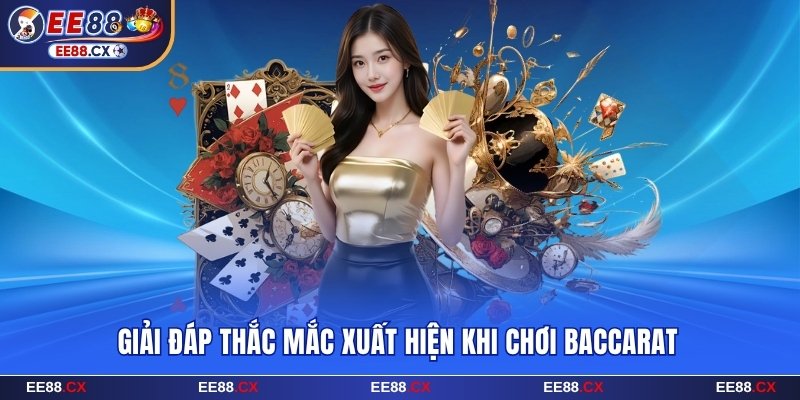 3 Cách Chơi Baccarat Thắng Trăm Triệu Cực Kỳ Đơn Giản 10 Giải đáp thắc mắc xuất hiện khi chơi Baccarat