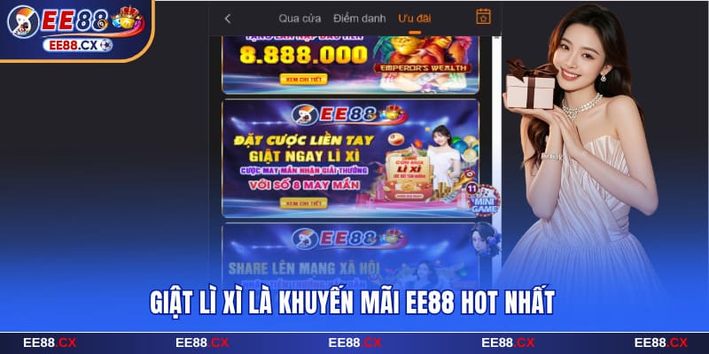 Tổng Hợp 5 Khuyến Mãi EE88 Hấp Dẫn, Không Nên Bỏ Lỡ 6 Giật lì xì là khuyến mãi EE88 hot nhất