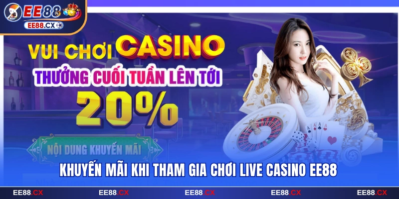 Live Casino EE88 - Trải Nghiệm Bùng Nổ Cùng Dealer Cực Xinh 10 Khuyến mãi khi chinh phục các bàn live