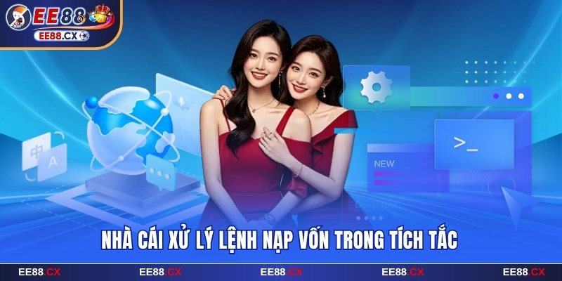 Nhà cái xử lý lệnh nạp vốn trong tích tắc