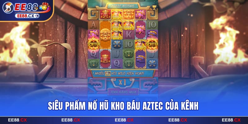 Siêu phẩm nổ hũ kho báu Aztec của kênh