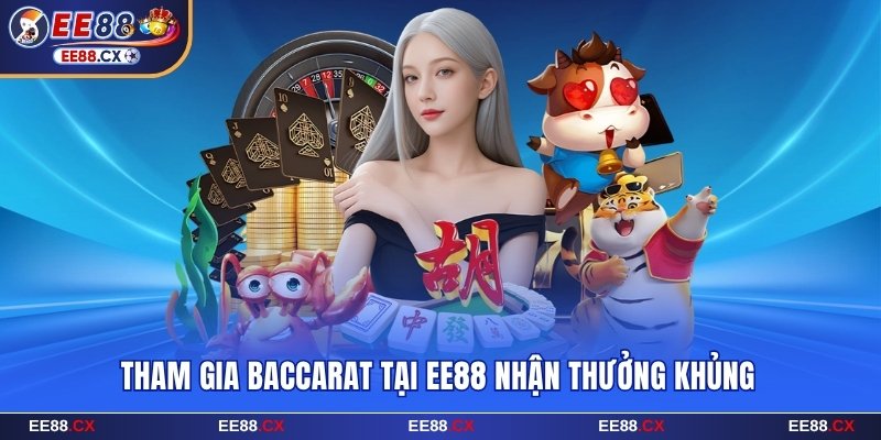 3 Cách Chơi Baccarat Thắng Trăm Triệu Cực Kỳ Đơn Giản 8 Tham gia Baccarat tại EE88 nhận thưởng khủng