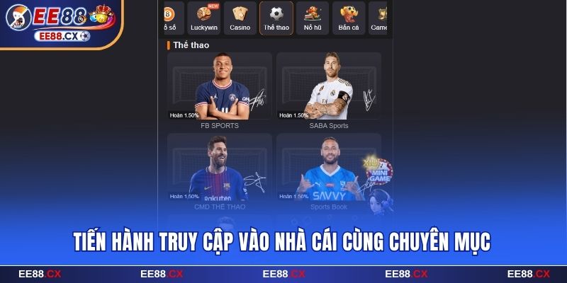 Tiến hành truy cập vào nhà cái cùng chuyên mục