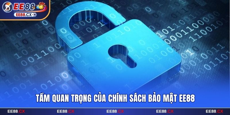 Chính Sách Bảo Mật EE88 - Đảm Bảo Tuyệt Đối Về Quyền Hội Viên 4 Tìm hiểu tầm quan trọng của chính sách bảo mật EE88