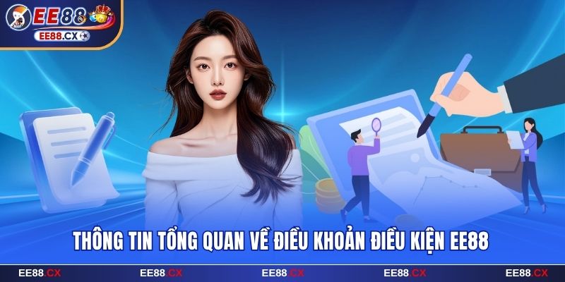 Điều Khoản Điều Kiện EE88 | Quy Định Dịch Vụ Minh Bạch 4 Tổng quan chính sách điều khoản điều kiện EE88