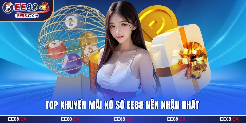 Xổ Số EE88 Soi Cầu Chốt Lãi Cực Khủng Lên Tới 9999 Lần 9 Top khuyến mãi xổ số EE88 nên nhận nhất