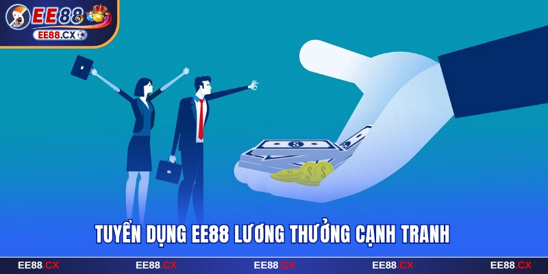 Tuyển dụng EE88 lương thưởng cạnh tranh
